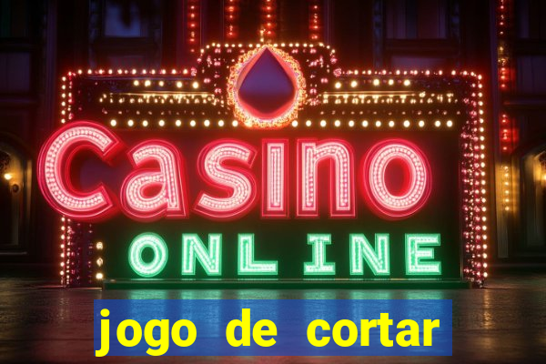 jogo de cortar frutas ganhar dinheiro